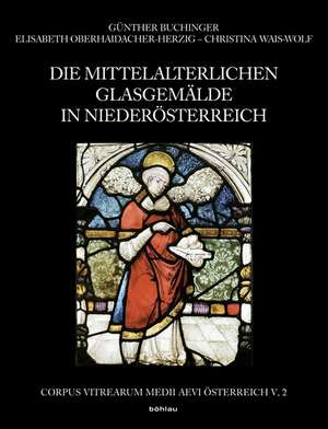 Die mittelalterlichen Glasgemälde in Niederösterreich 3. Teil de Günther Buchinger