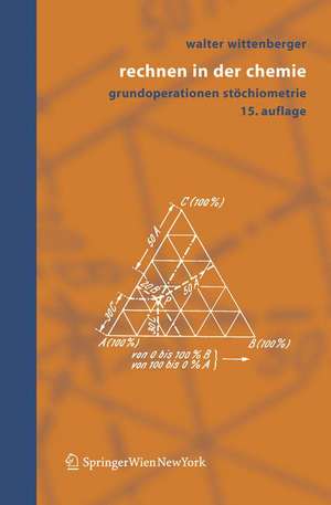 Rechnen in der Chemie: Grundoperationen, Stöchiometrie de Walter Wittenberger