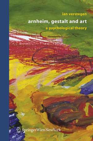 Arnheim, Gestalt and Art: A Psychological Theory de Ian Verstegen