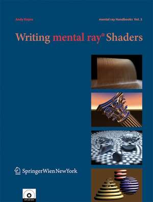 Writing mental ray® Shaders: A Perceptual Introduction de Andy Kopra