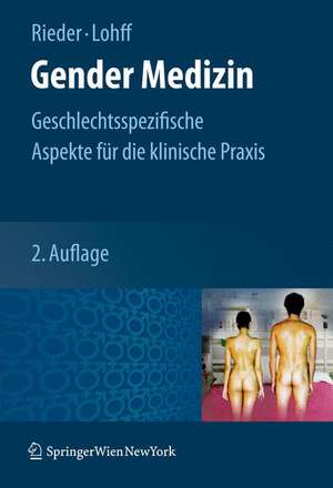 Gender Medizin: Geschlechtsspezifische Aspekte für die klinische Praxis de Anita Rieder