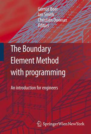 The Boundary Element Method with Programming: For Engineers and Scientists de Gernot Beer