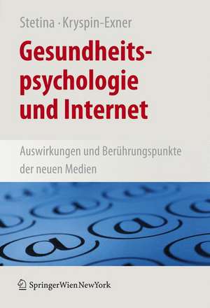 Gesundheit und Neue Medien: Psychologische Aspekte der Interaktion mit Informations- und Kommunikationstechnologien de Birgit U. Stetina