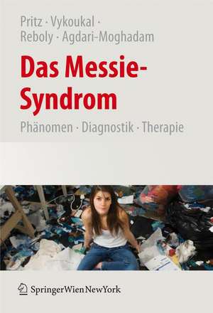 Das Messie-Syndrom: Phänomen, Diagnostik, Therapie und Kulturgeschichte des pathologischen Sammelns de Alfred Pritz