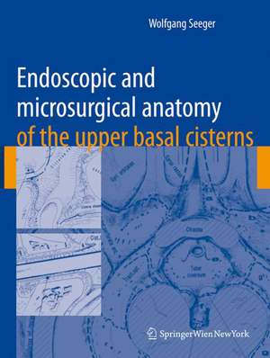 Endoscopic and microsurgical anatomy of the upper basal cisterns de Wolfgang Seeger