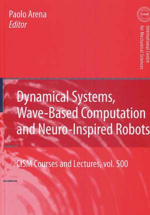 Dynamical Systems, Wave-Based Computation and Neuro-Inspired Robots de Paolo Arena