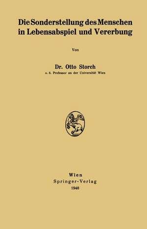 Die Sonderstellung des Menschen in Lebensabspiel und Vererbung de Otto Storch