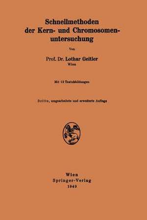 Schnellmethoden der Kern- und Chromosomenuntersuchung de Lothar Geitler