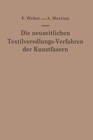 Die neuzeitlichen Textilveredlungs-Verfahren der Kunstfasern: Die Patentliteratur und das Schrifttum von 1939–1949/50 de Franz Weber