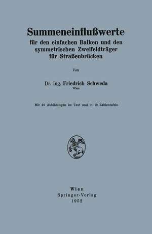 Summeneinflußwerte: für den einfachen Balken und den symmetrischen Zweifeldträger für Straßenbrücken de Friedrich Schweda