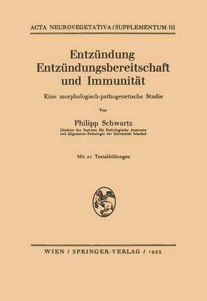 Entzündung Entzündungsbereitschaft und Immunität: Eine morphologisch-pathogenetische Studie de Philipp Schwartz