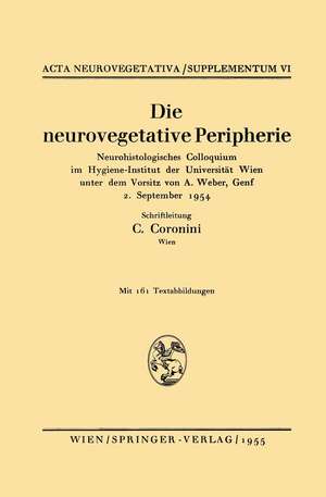 Die neurovegetative Peripherie: Neurohistologisches Colloquium im Hygiene-Institut der Universität Wien unter dem Vorsitz von A. Weber, Genf 2. September 1954 de Carmen Coronini