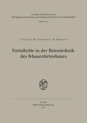 Fortschritte in der Betontechnik des Massenbetonbaues: Betonschaltafeln für Talsperren Fortschritte in der Technologie des Feinkorns im Beton de Josef Fritsch