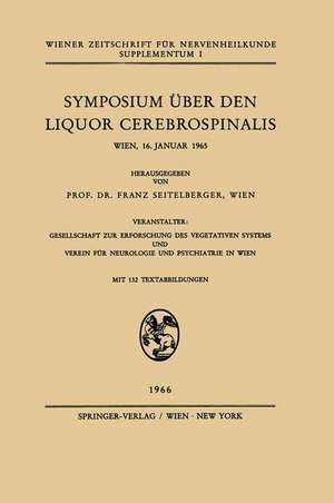 Symposium Über den Liquor Cerebrospinalis: Wien, 16. Januar 1965 de Franz Seitelberger