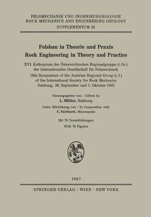 Felsbau in Theorie und Praxis Rock Engineering in Theory and Practice: XVI. Kolloquium der Österreichischen Regionalgruppe (i.Gr.) der Internationalen Gesellschaft für Felsmechanik / 16th Symposium of the Austrian Regional Group (i.f.) of the International Society for Rock Mechanics, Salzburg, 30.September und 1. Oktober 1965 de C. Fairhurst