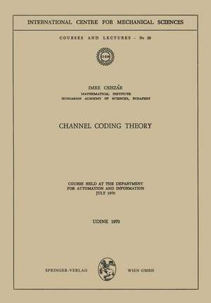 Channel Coding Theory: Course Held at the Department for Automation and Information, July 1970 de I. Csiszar