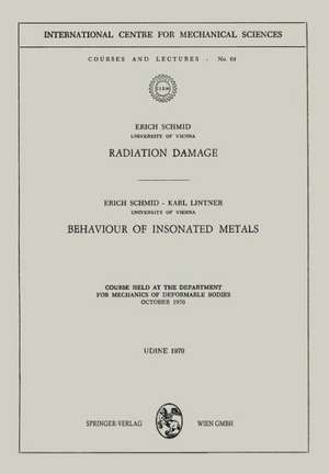 Radiation Damage. Behaviour of Insonated Metals: Course Held at the Department for Mechanics of Deformable Bodies October 1970 de Erich Schmid