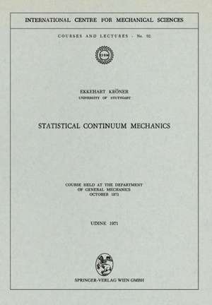 Statistical Continuum Mechanics: Course held at the Department of General Mechanics, October 1971 de E. Kröner