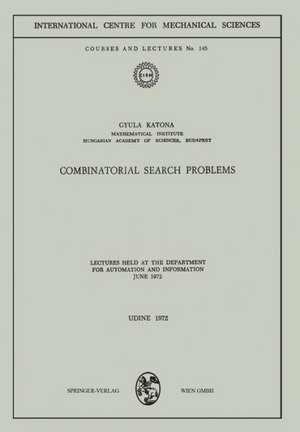 Combinatorial Search Problems: Lectures held at the Department for Automation and Information June 1972 de Gyula Katona