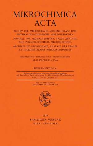 Sechstes Kolloquium über metallkundliche Analyse mit besonderer Berücksichtigung der Elektronenstrahl-Mikroanalyse Wien, 23. bis 25. Oktober 1972 de M.K. Zacherl