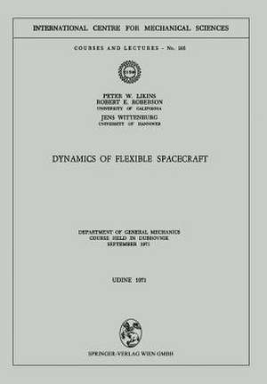 Dynamics of Flexible Spacecraft: Department of General Mechanics. Course held in Dubrovnik, September 1971 de P.W. Likins