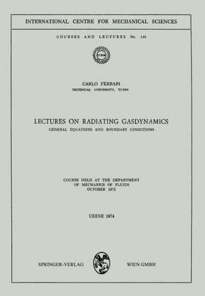 Lectures on Radiating Gasdynamics: General Equations and Boundary Conditions de Carlo Ferrari