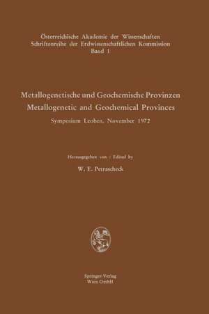 Metallogenetische und Geochemische Provinzen / Metallogenetic and Geochemical Provinces: Symposium Leoben, November 1972 de W.E. Petrascheck