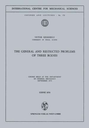 The General and Restricted Problems of Three Bodies: Course Held at the Department of General Mechanics September 1973 de Victor Szebehely