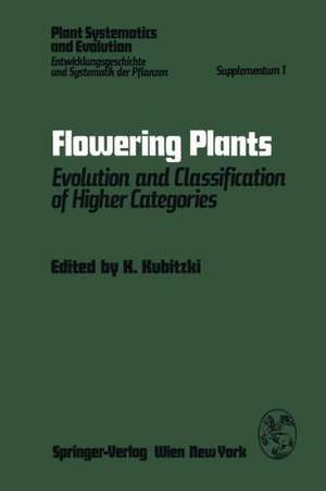 Flowering Plants: Evolution and Classification of Higher Categories Symposium, Hamburg, September 8–12, 1976 de K. Kubitzki