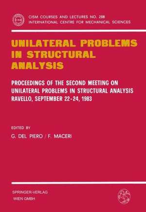 Unilateral Problems in Structural Analysis: Proceedings of the Second Meeting on Unilateral Problems in Structural Analysis, Ravello, September 22–24, 1983 de Gianpietro Del Piero