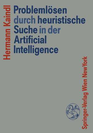 Problemlösen durch heuristische Suche in der Artificial Intelligence de Hermann Kaindl