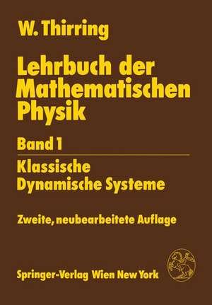 Lehrbuch der Mathematischen Physik: Band 1: Klassische Dynamische Systeme de Walter Thirring