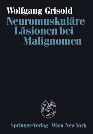 Neuromuskuläre Läsionen bei Malignomen de Wolfgang Grisold