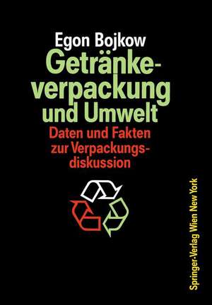 Getränkeverpackung und Umwelt: Auswirkungen der Verpackung von Getränken und flüssigen Molkereiprodukten auf die Umwelt Daten und Fakten zur Verpackungsdiskussion de Egon Bojkow