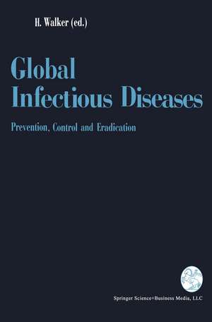 Global Infectious Diseases: Prevention, Control, and Eradication de David H. Walker