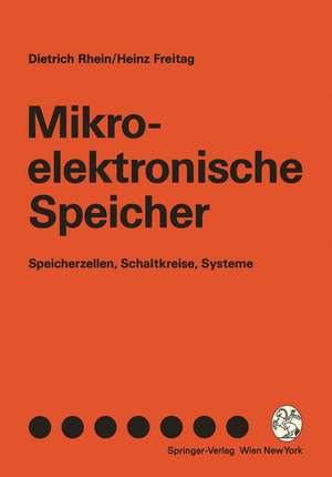 Mikroelektronische Speicher: Speicherzellen, Schaltkreise, Systeme de Dietrich Rhein