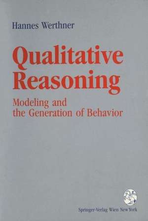 Qualitative Reasoning: Modeling and the Generation of Behavior de Hannes Werthner