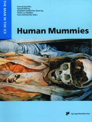 Human Mummies: A Global Survey of their Status and the Techniques of Conservation de Konrad Spindler