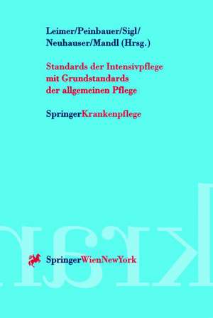 Standards der Intensivpflege: mit Grundstandards der allgemeinen Pflege de Helmut Leimer