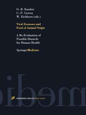 Viral Zoonoses and Food of Animal Origin: A Re-Evaluation of Possible Hazards for Human Health de Oskar-Rüger Kaaden