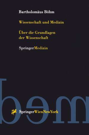 Wissenschaft und Medizin: Über die Grundlagen der Wissenschaft de Bartholomäus Böhm