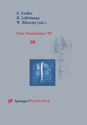 Data Visualization ’99: Proceedings of the Joint EUROGRAPHICS and IEEE TCVG Symposium on Visualization in Vienna, Austria, May 26–28, 1999 de Eduard Gröller