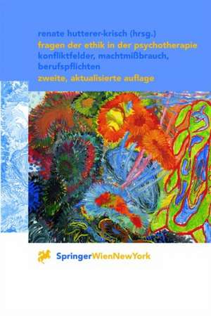 Fragen der Ethik in der Psychotherapie: Konfliktfelder, Machtmißbrauch, Berufspflichten de Renate Hutterer-Krisch