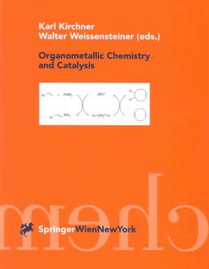 Organometallic Chemistry and Catalysis de Karl Kirchner