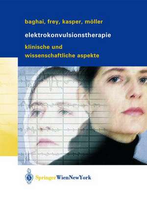 Elektrokonvulsionstherapie: Klinische und wissenschaftliche Aspekte de Thomas Baghai