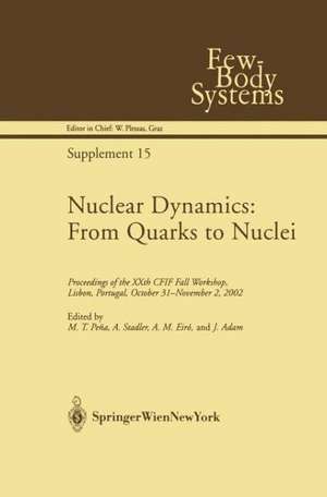 Nuclear Dynamics: From Quarks to Nuclei: Proceedings of the XXth CFIF Fall Workshop, Lisbon, Portugal, October 31—November 2, 2002 de M.T. Pena