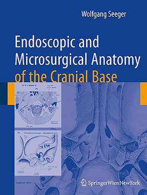 Endoscopic and microsurgical anatomy of the cranial base de Wolfgang Seeger