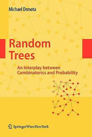 Random Trees: An Interplay between Combinatorics and Probability de Michael Drmota