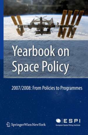 Yearbook on Space Policy 2007/2008: From Policies to Programmes de Kai-Uwe Schrogl