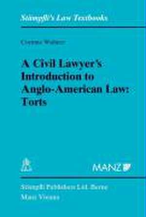 A Civil Lawyer's Introduction to Anglo-American Law: Torts de Corinne Widmer